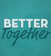 Image result for Better Together Meme