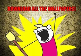 Image result for Awesome Meme Wallpapers