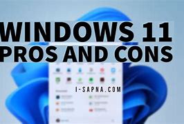 Image result for Pros and Cons of Windows 11