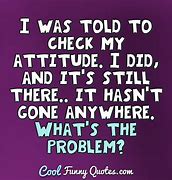 Image result for Funny Attitude Quotes