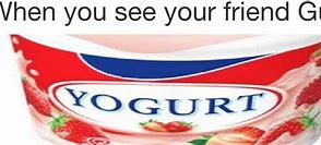 Image result for Yogurt Meme