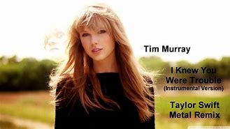 Image result for I Knew You Were Trouble Instrumental