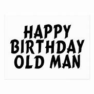 Image result for Happy Birthday Old Man Meme