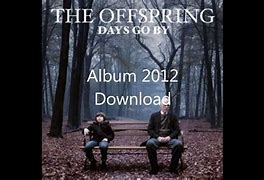 Image result for Days Go by Offspring