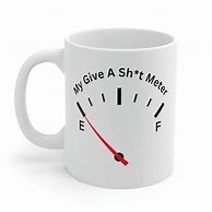 Image result for Give a Shit Meter Mug