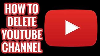 Image result for How to Delete My YouTube Channel