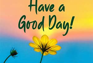 Image result for Making It a Good Day Quote