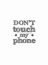 Image result for Don't Touch My Phone Case