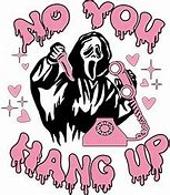 Image result for No You Hang Up iPhone Case