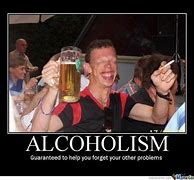 Image result for Funny Alcoholic Meme