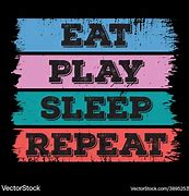 Image result for Eat Sleep Play Ball Repeat