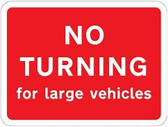 Image result for No Turn around for Large Vehicles Sign