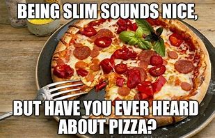 Image result for Pizza Meme Quote