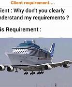 Image result for Client Requirements Memes