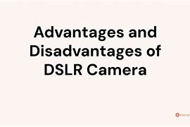 Image result for Pros and Cons of DSLR Camera