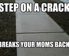 Image result for Step On a Crack Meme