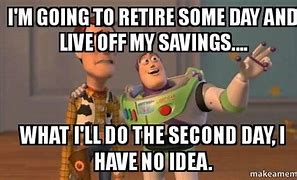 Image result for 2 Days to Retirement Meme