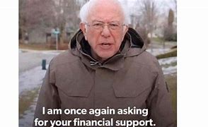 Image result for I AM Once Again Asking for Your Help Bernie Meme