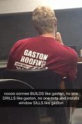 Image result for Gaston Roofing Meme