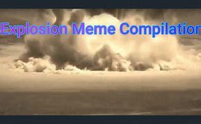 Image result for Explosion in Water Meme