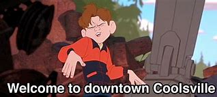 Image result for Welcome to Downtown Coolsville Meme