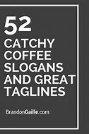 Image result for Coffee Shop Slogans