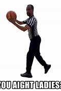 Image result for Basketball Ref Catching Ball Meme