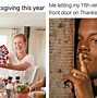 Image result for Funny Thanksgiving Leftover Memes