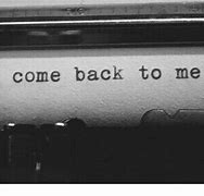 Image result for Come Back to Me Meme