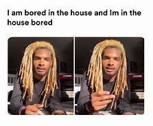 Image result for Bored in the House Meme