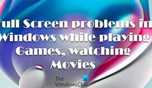 Image result for Full Screen Problem