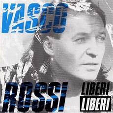 liberi liberi vasco vasco liberi liberi album all world lyrics liberi liberi vasco vasco liberi liberi album all world lyrics