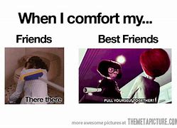 Image result for Comforting a Friend Meme