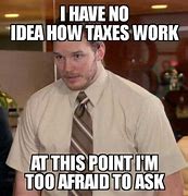 Image result for Taxes MEME Funny