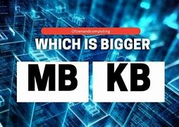 Image result for Are KB Bigger than MB