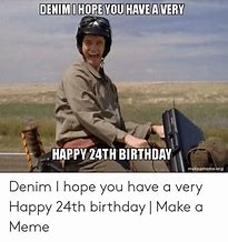 Image result for 24th Birthday Memes