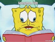 Image result for Spongebob Fish Meme