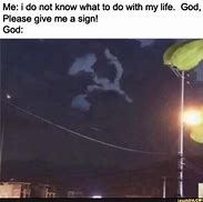 Image result for Life Give Me a Sign Meme