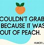 Image result for Funny Peach Puns
