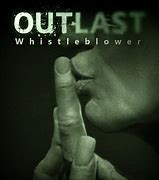 Image result for The Outlast Whistleblower