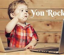 Image result for You Rock Baby Meme