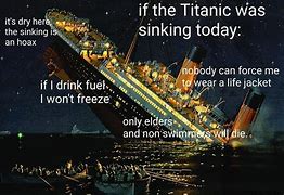 Image result for If the Titanic Sank Today Boomer Meme