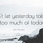 Image result for Don't Let Yesterday Take Up Today Cowboy Meme