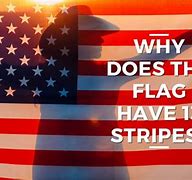 Image result for 13 Red and White Stripes On the American Flag