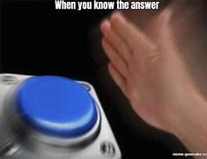 Image result for When You Know the Answer Meme