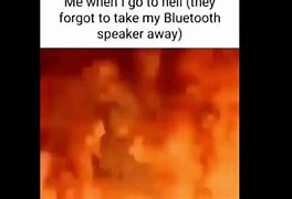 Image result for They Forgot to Take My Bluetooth Speaker Meme