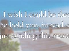 Image result for Wish I Could Be There for You