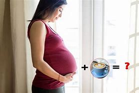 Image result for Caffeine Pregnancy
