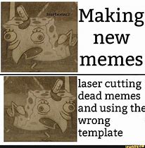 Image result for Laser Cutting Meme