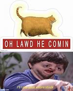 Image result for AW Lawd He Comin